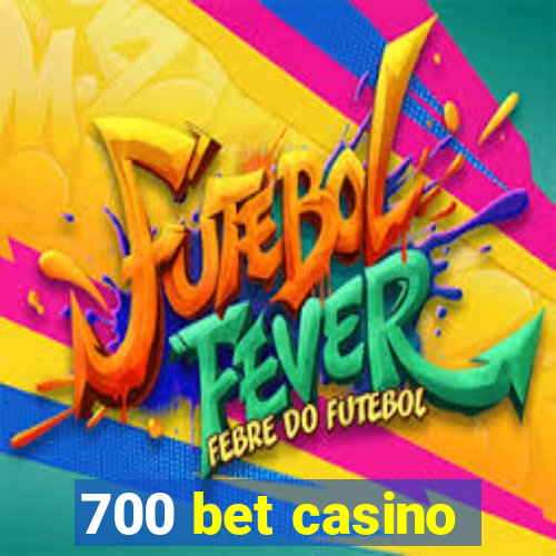 700 bet casino